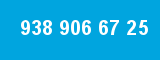 938 906 67 25